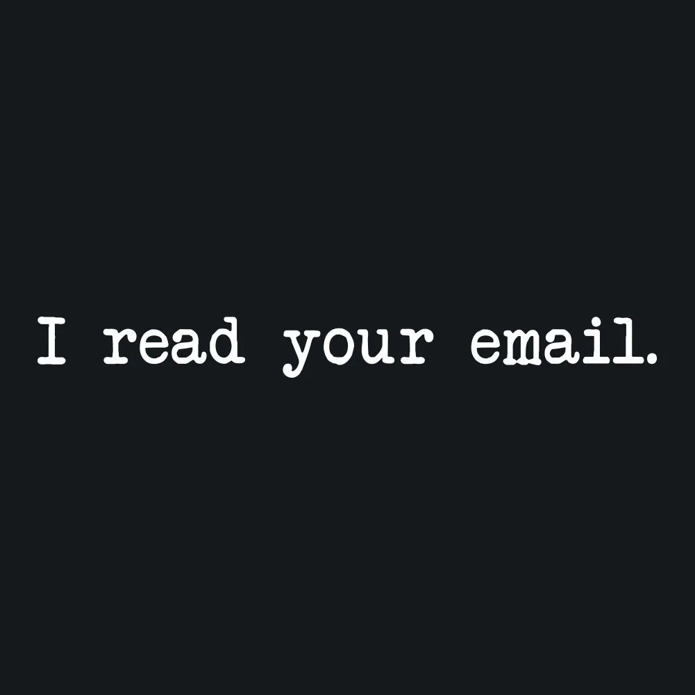 I Read Your Email Unisex T-Shirt